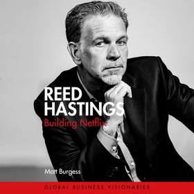 Reed Hastings - Building Netflix (lydbok) av Matt Burgess
