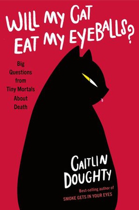 Will My Cat Eat My Eyeballs? - And Other Questions About Dead Bodies (ebok) av Ukjent