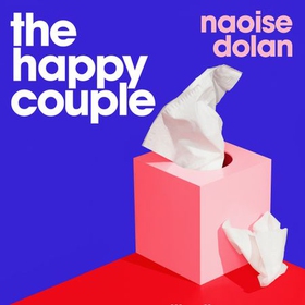The Happy Couple - A sparkling story of modern love from the bestselling author of EXCITING TIMES (lydbok) av Naoise Dolan