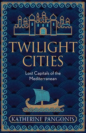 Twilight Cities - Lost Capitals of the Mediterranean (ebok) av Ukjent