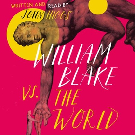 William Blake vs the World (lydbok) av John Higgs