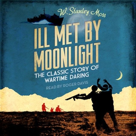 Ill Met By Moonlight (lydbok) av W. Stanley Moss