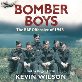 Bomber Boys - The RAF Offensive of 1943 (lydbok) av Kevin Wilson