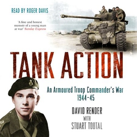 Tank Action - An Armoured Troop Commander's War 1944-45 (lydbok) av David Render