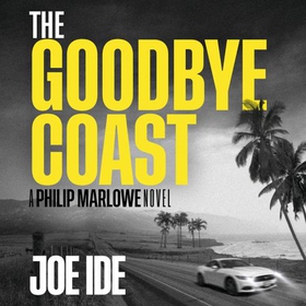 The Goodbye Coast - A Philip Marlowe Novel (lydbok) av Joe Ide