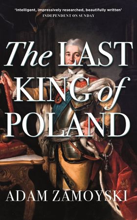 The Last King Of Poland - One of the most important, romantic and dynamic figures of European history (ebok) av Adam Zamoyski