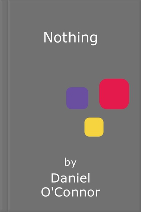 Nothing (ebok) av Daniel O'Connor