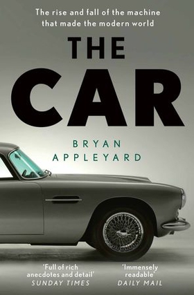 The Car - The rise and fall of the machine that made the modern world (ebok) av Ukjent