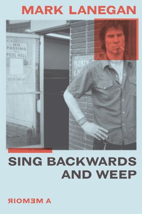 Sing Backwards and Weep - The Sunday Times Bestseller (ebok) av Mark Lanegan
