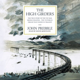 The High Girders - The gripping true story of a Victorian dream that ended in tragedy (lydbok) av John Prebble