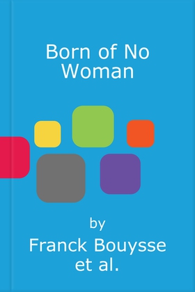 Born of No Woman - The Word-Of-Mouth International Bestseller (lydbok) av Franck Bouysse