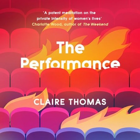 The Performance - 'I can't recommend this too highly' Patrick Gale (lydbok) av Claire Thomas