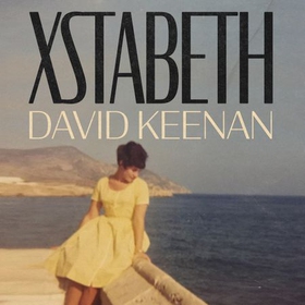 Xstabeth - A Novel (lydbok) av David Keenan