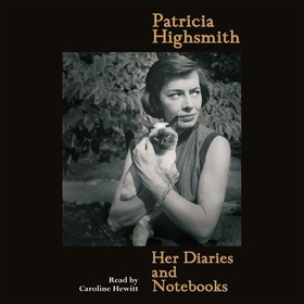 Patricia Highsmith: Her Diaries and Notebooks (lydbok) av Patricia Highsmith
