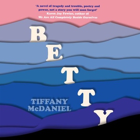 Betty - The International Bestseller (lydbok) av Tiffany McDaniel