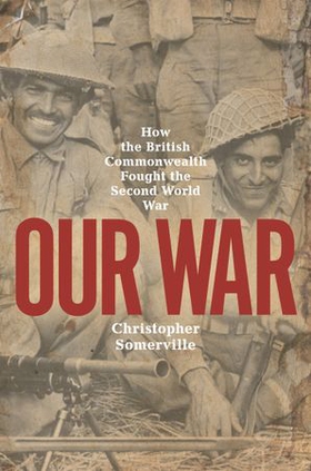 Our War - Real stories of Commonwealth soldiers during World War II (ebok) av Ukjent