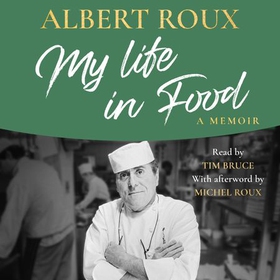 My Life in Food - A Memoir (lydbok) av Albert Roux