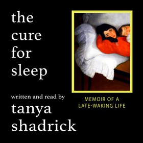 The Cure for Sleep (lydbok) av Tanya Shadrick