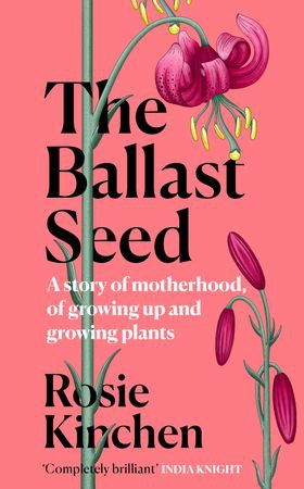 The Ballast Seed - A story of motherhood, of growing up and growing plants (ebok) av Rosie Kinchen