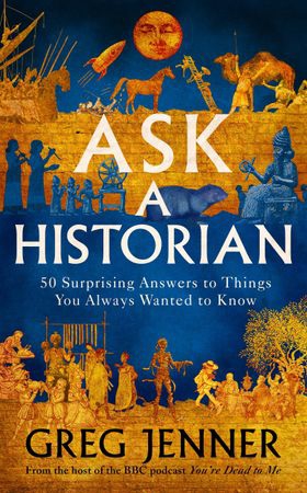 Ask A Historian - 50 Surprising Answers to Things You Always Wanted to Know (ebok) av Greg Jenner