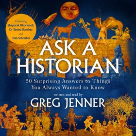 Ask A Historian - 50 Surprising Answers to Things You Always Wanted to Know (lydbok) av Greg Jenner