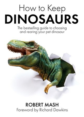 How To Keep Dinosaurs - The perfect mix of humour and science (ebok) av Robert Mash