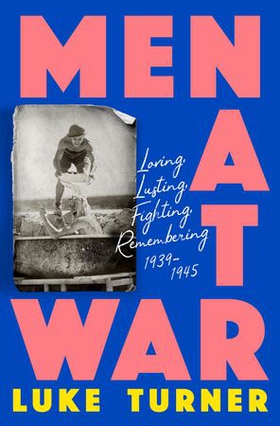 Men at War - Loving, Lusting, Fighting, Remembering 1939-1945 (ebok) av Ukjent