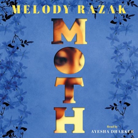 Moth - The powerful story of a family attempting to hold themselves together through the heartbreak of Partition (lydbok) av Melody Razak