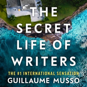 The Secret Life of Writers - The No.1 International Sensation (lydbok) av Guillaume Musso