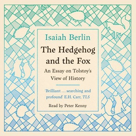 The Hedgehog And The Fox - An Essay on Tolstoy's View of History (lydbok) av Isaiah Berlin
