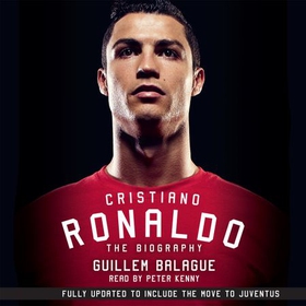 Cristiano Ronaldo - The Award-Winning Biography (lydbok) av Guillem Balague