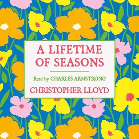 A Lifetime of Seasons - The Best of Christopher Lloyd (lydbok) av Christopher Lloyd
