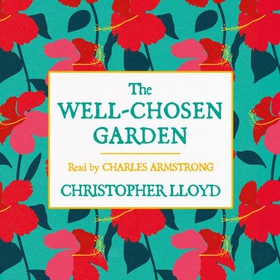 The Well-Chosen Garden (lydbok) av Christopher Lloyd