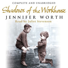 Shadows Of The Workhouse - The Drama Of Life In Postwar London (lydbok) av Jennifer Worth
