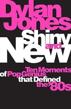 Shiny and New - Ten Moments of Pop Genius that Defined the '80s (ebok) av Ukjent