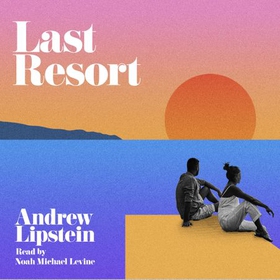 Last Resort - A New York Times Editor's Pick (lydbok) av Andrew Lipstein