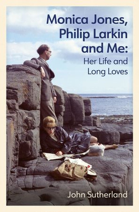 Monica Jones, Philip Larkin and Me - Her Life and Long Loves (ebok) av John Sutherland