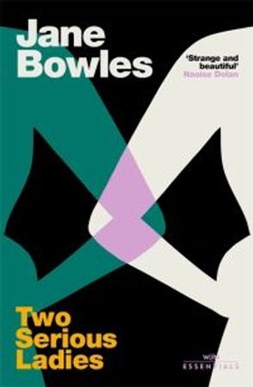 Two Serious Ladies - With an introduction by Naoise Dolan (ebok) av Jane Bowles