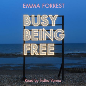 Busy Being Free - Starting Again on Your Own (lydbok) av Emma Forrest
