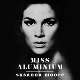 Miss Aluminium - ONE OF THE SUNDAY TIMES' 100 BEST SUMMER READS OF 2020 (lydbok) av Susanna Moore