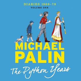 The Python Years - Diaries 1969-1979 (Volume One) (lydbok) av Michael Palin