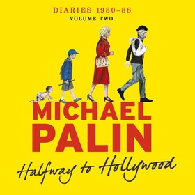 Halfway To Hollywood - Diaries 1980-1988 (Volume Two) (lydbok) av Michael Palin