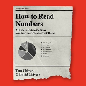 How to Read Numbers - A Guide to Statistics in the News (and Knowing When to Trust Them) (lydbok) av Tom Chivers