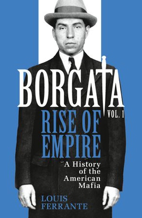 Borgata: Rise of Empire - A History of the American Mafia (ebok) av Ukjent