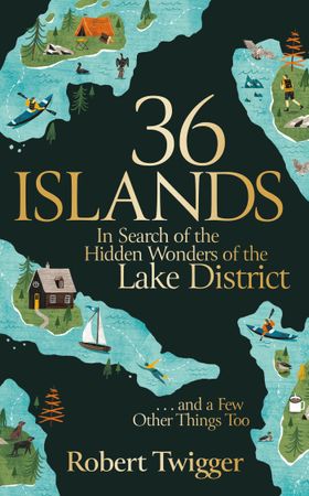 36 Islands - In Search of the Hidden Wonders of the Lake District and a Few Other Things Too (ebok) av Robert Twigger
