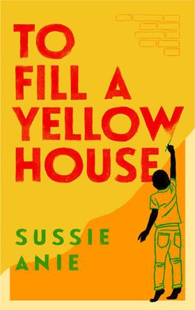 To Fill a Yellow House (ebok) av Sussie Anie