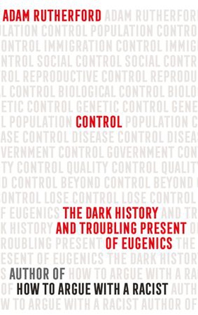 Control - The Dark History and Troubling Present of Eugenics (ebok) av Adam Rutherford