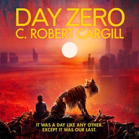 Day Zero (lydbok) av C. Robert Cargill