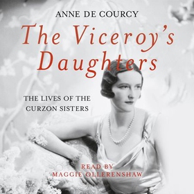 The Viceroy's Daughters (lydbok) av Anne de Courcy
