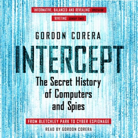 Intercept - The Secret History of Computers and Spies (lydbok) av Gordon Corera